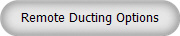 Remote Ducting Options