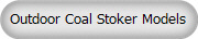 Outdoor Coal Stoker Models